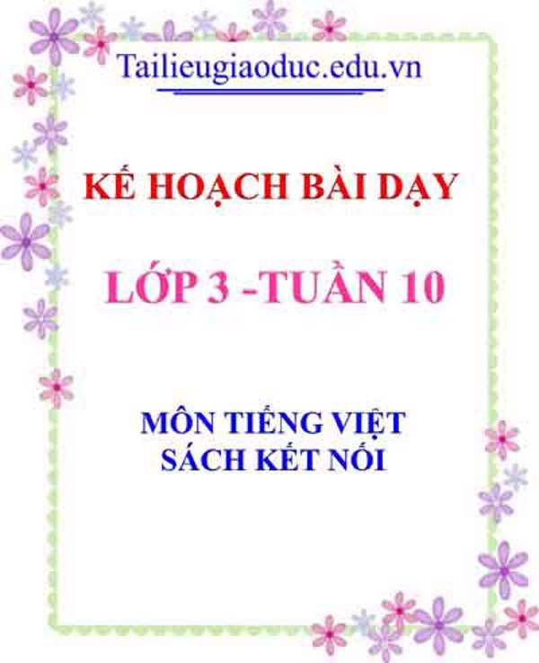 KHBD môn Tiếng Việt lớp 3 tuần 10- Sách Kết Nối