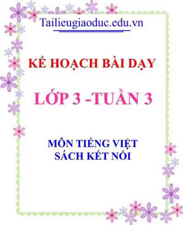 KHBD môn Tiếng Việt lớp 3- Tuần 3 Sách KN