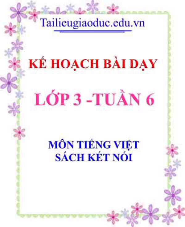 KHBD môn Tiếng Việt lớp 3 tuần 6 - Sách Kết Nối