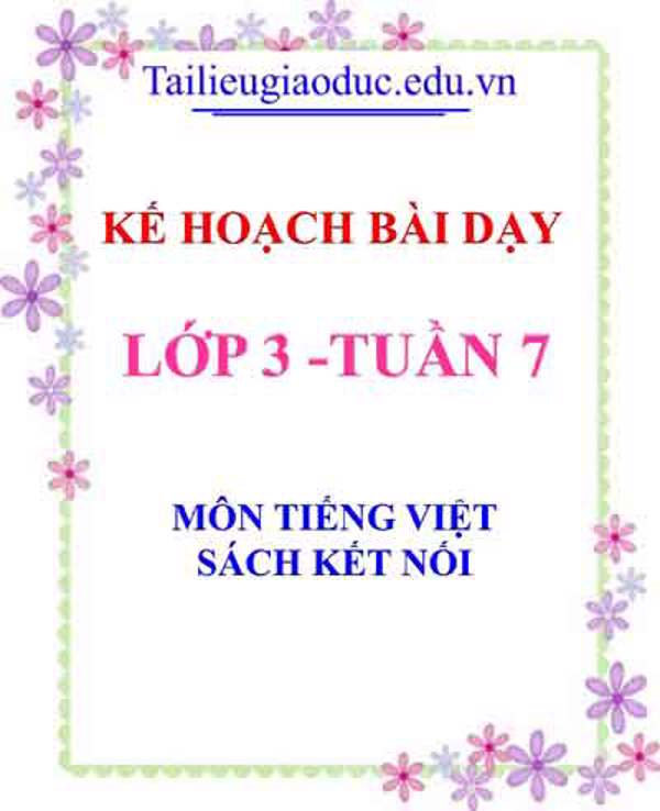 KHBD môn Tiếng Việt lớp 3 tuần 7- Sách Kết Nối