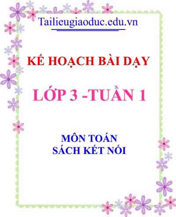 KHBD môn Toán lớp 3 tuần 1- Sách Kết Nối