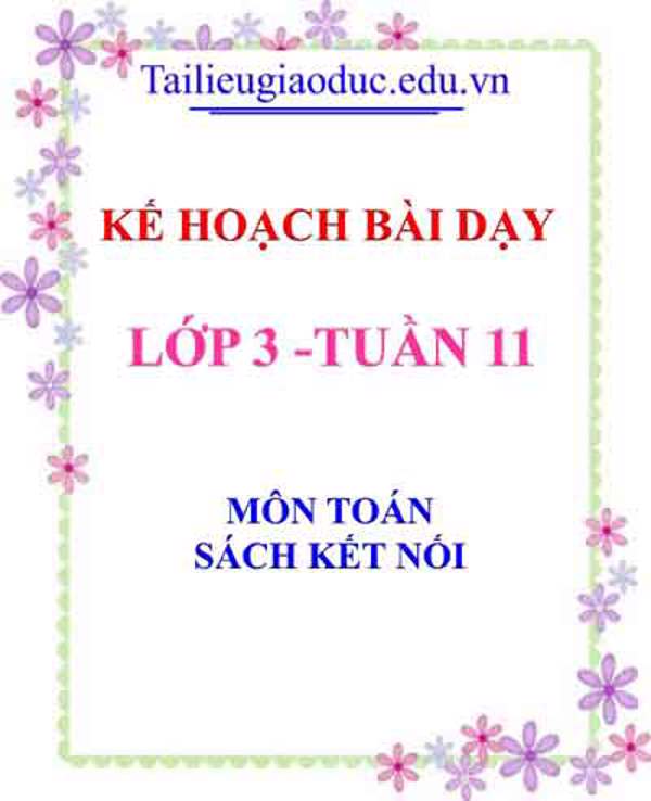 KHBD môn Toán lớp 3 tuần 11- Sách Kết Nối