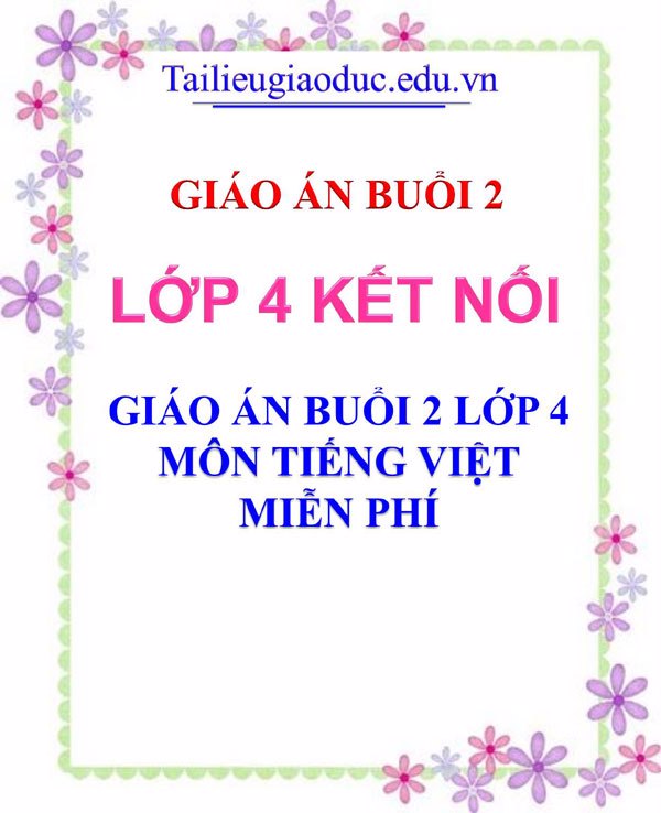 Giáo án lớp 4 buổi 2 môn Tiếng Việt