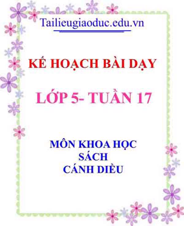 KHBD môn Khoa học lớp 5 tuần 17- Sách Cánh diều