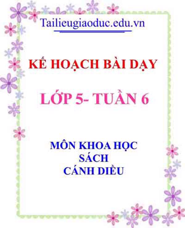 KHBD môn Khoa học lớp 5 tuần 6- Sách Cánh diều