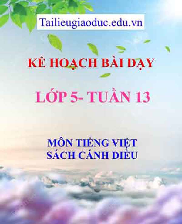 KHBD môn Tiếng Việt lớp 5 tuần 13- Sách Cánh diều