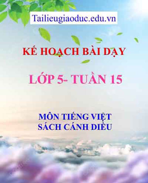 KHBD môn Tiếng Việt lớp 5 tuần 15- Sách Cánh diều