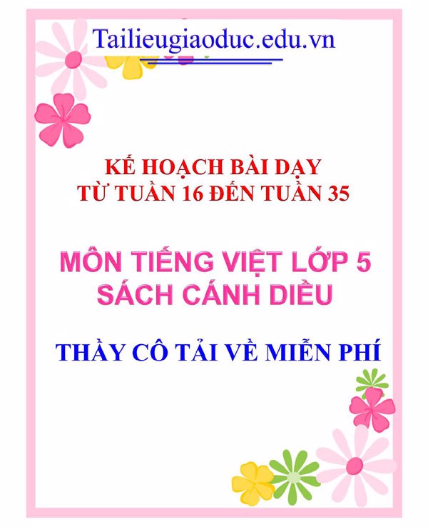 KHBD môn Tiếng Việt lớp 5 Sách Cánh diều (tuần 16-35)