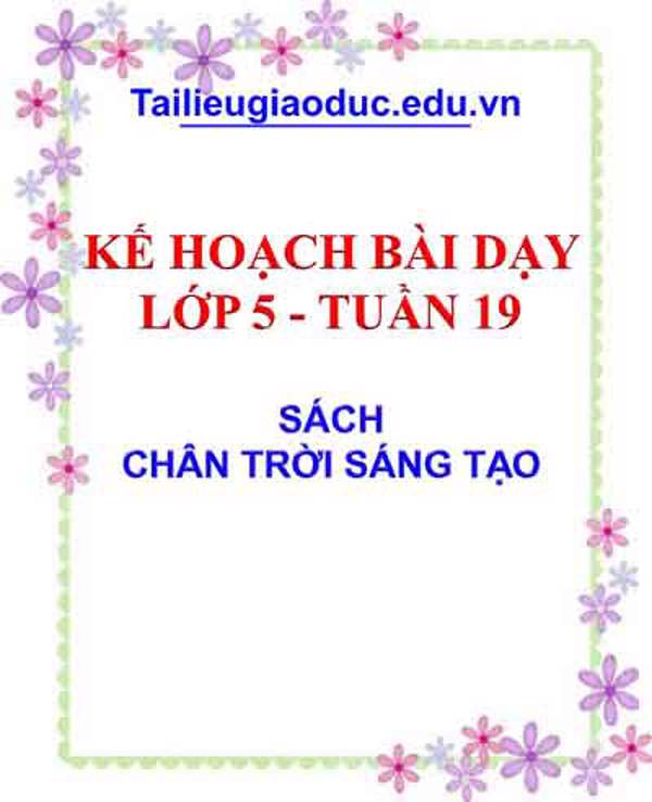 Kế hoạch bài dạy lớp 5 tuần 19 sách CTST