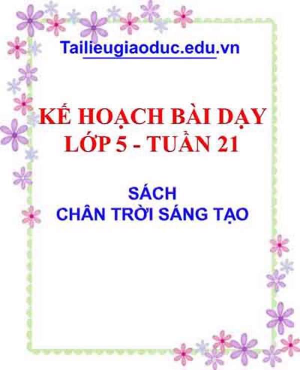 Kế hoạch bài dạy lớp 5 tuần 21 sách CTST