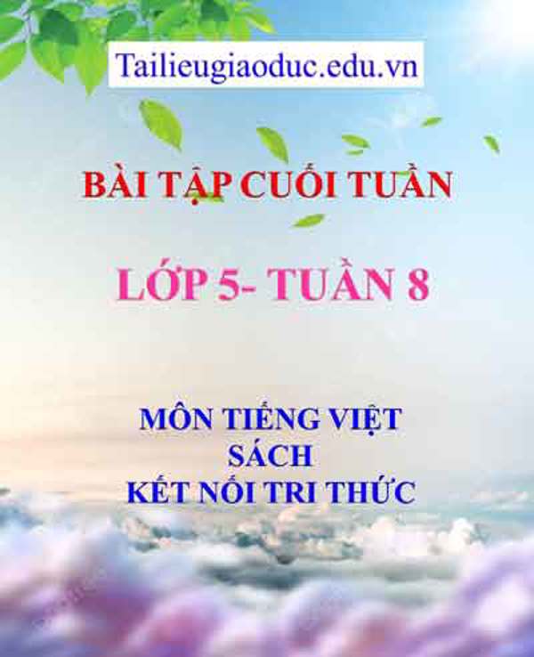 Bài tập cuối tuần môn Tiếng Việt lớp 5- Tuần 8 sách Kết Nối tri thức