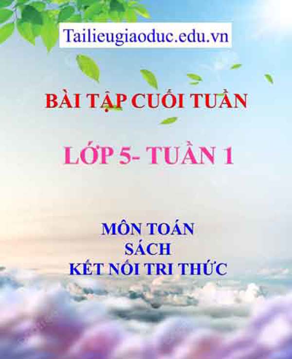 Bài tập cuối tuần môn Toán lớp 5- Tuần 1 sách Kết Nối tri thức