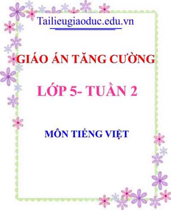 Giáo án Tăng cường Tiếng Việt lớp 5 tuần 2