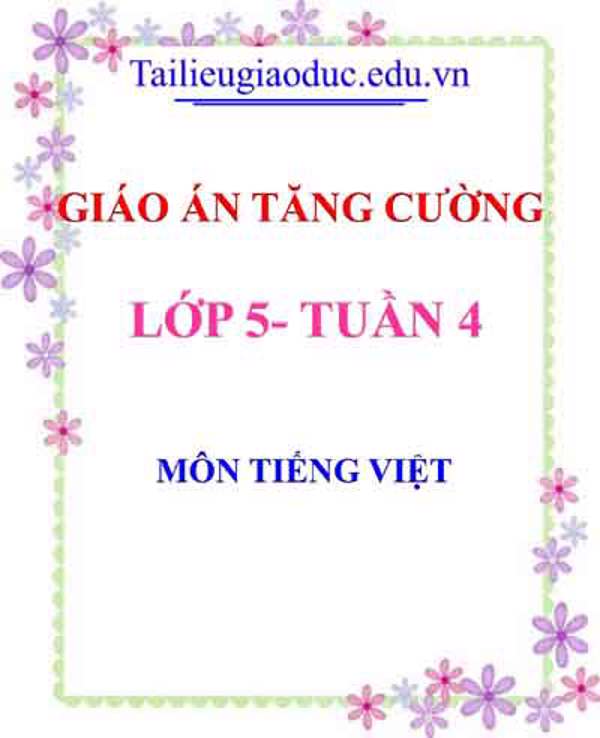 Giáo án Tăng cường Tiếng Việt lớp 5 tuần 4