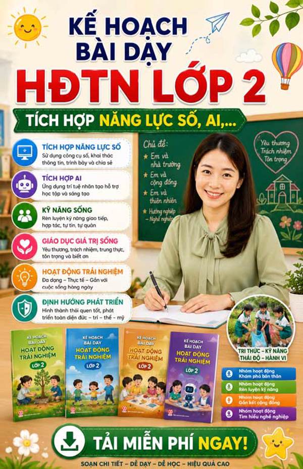 Kế hoạch bài dạy HĐTN lớp 2 - Tích hợp đầy đủ năng lực số, AI,...