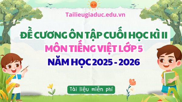 Đề cương ôn tập Tiếng Việt lớp 5 cuối Kì II