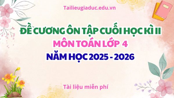 Đề cương ôn tập Toán lớp 4 học kì II (2025-2026)
