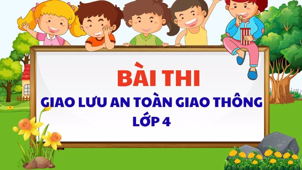 Bài thi “Giao lưu An toàn giao thông” lớp 4