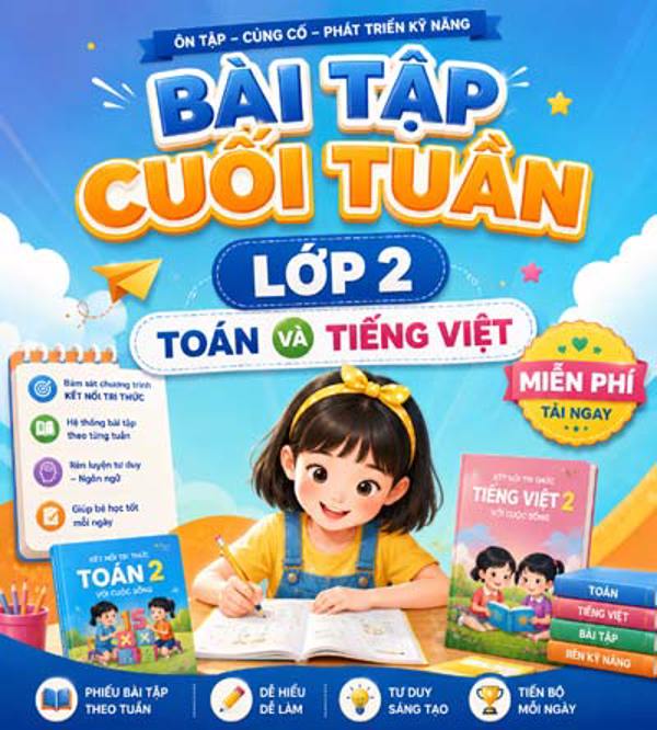 Bài tập cuối tuần lớp 2 – Bộ phiếu ôn tập Tiếng Việt và Toán miễn phí cho giáo viên