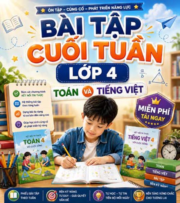 Bài tập cuối tuần lớp 4 – Bộ phiếu ôn tập Tiếng Việt và Toán miễn phí cho giáo viên