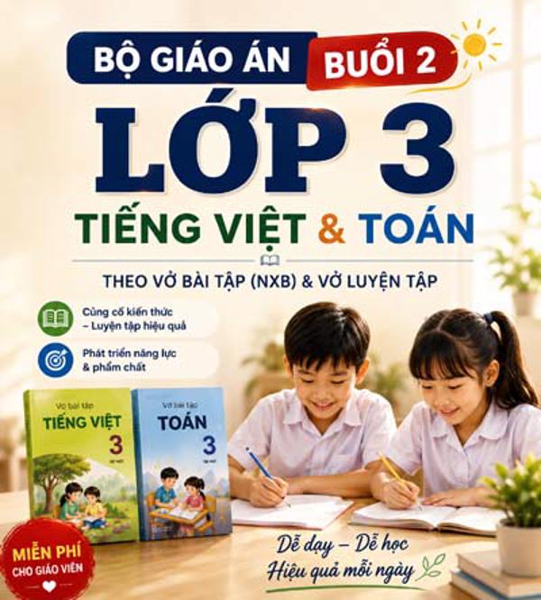 Giáo án buổi 2 lớp 3 môn Tiếng Việt và Toán – đầy đủ hai loại Vở bài tập và Vở luyện tập