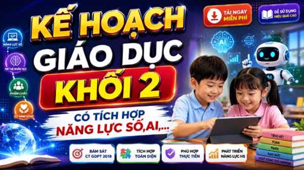 Kế hoạch giáo dục khối 2 - Tích hợp năng lực số,AI,...
