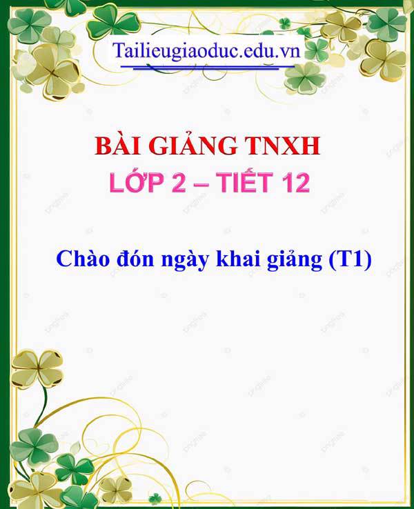 Bài giảng Chào đón ngày khai giảng (T1)
