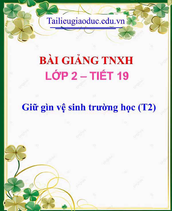 Bài giảng Giữ gìn vệ sinh trường học (T2)