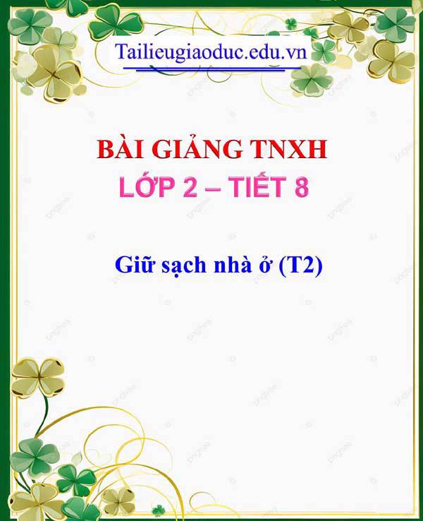 Bài giảng Giữ sạch nhà ở (T2)