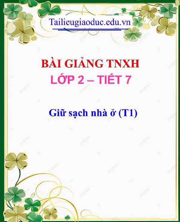 Bài giảng Giữ sạch nhà ở (T1)