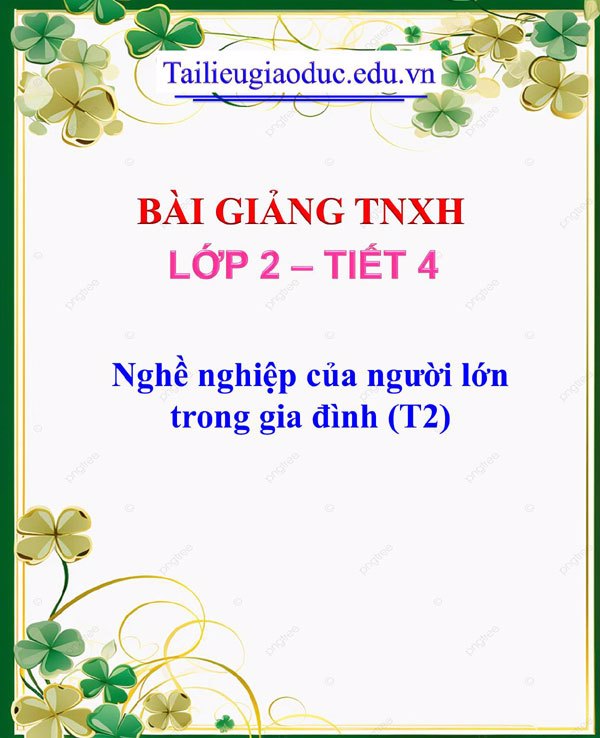 Bài giảng Nghề nghiệp của người lớn trong gia đình (T2)