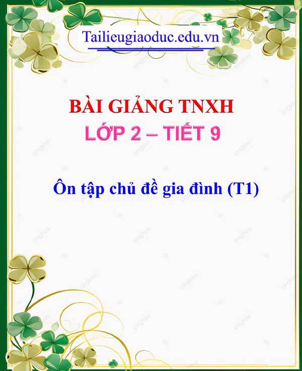 Bài giảng Ôn tập chủ đề gia đình (T1)