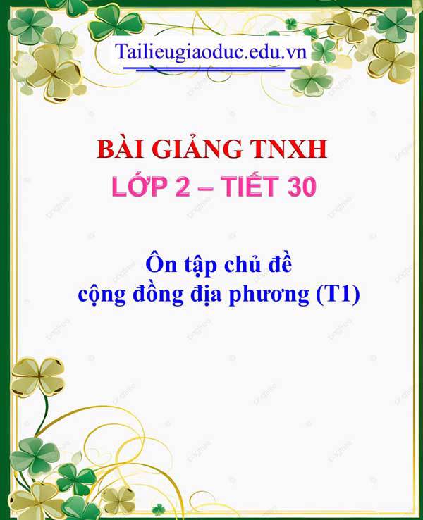 Bài giảng Ôn tập chủ đề cộng đồng địa phương (T1)