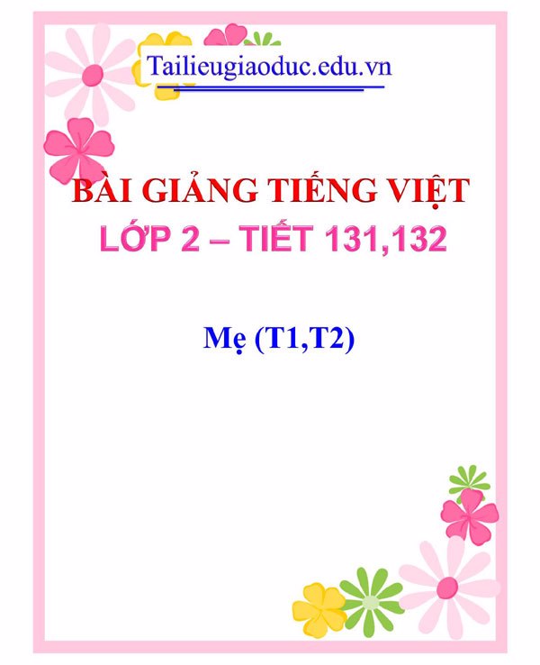 Bài giảng Mẹ (T1,T2)
