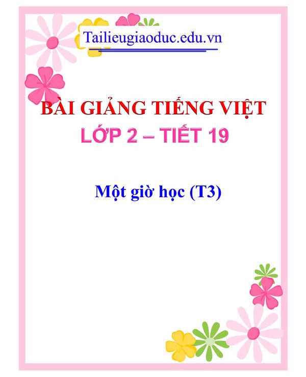 Bài giảng Một giờ học (T3)