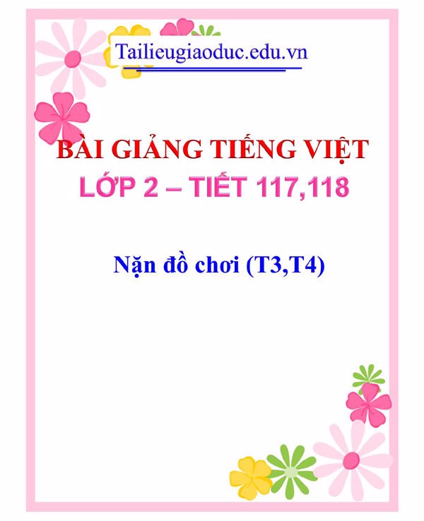 Bài giảng Nặn đồ chơi (T3,T4)