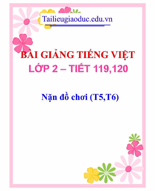Bài giảng Nặn đồ chơi (T5,T6)
