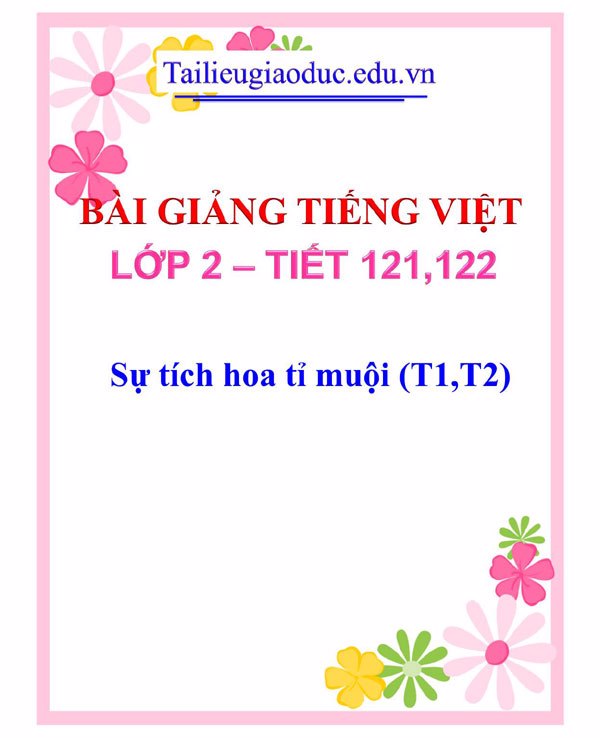 Bài giảng Sự tích hoa tỉ muội (T1,T2)