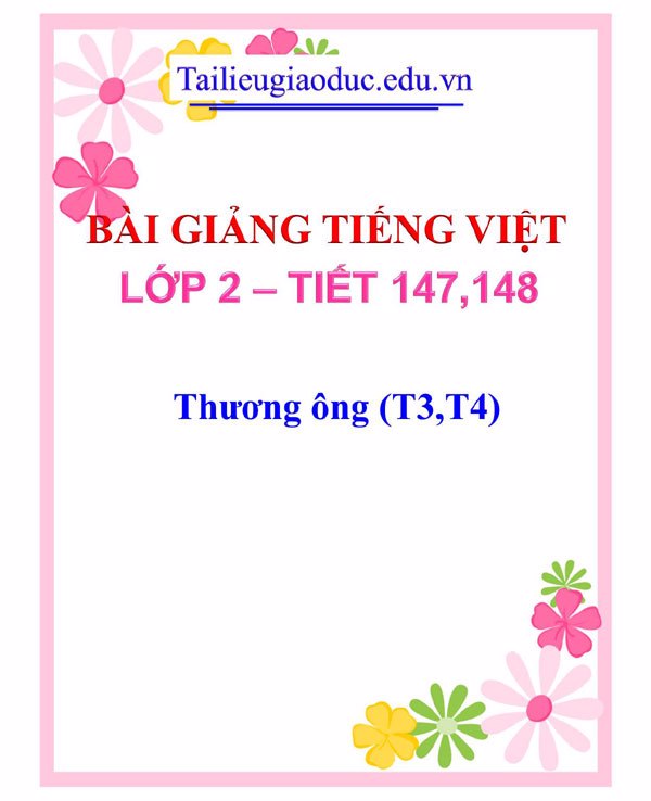 Bài giảng Thương ông (T3,T4)