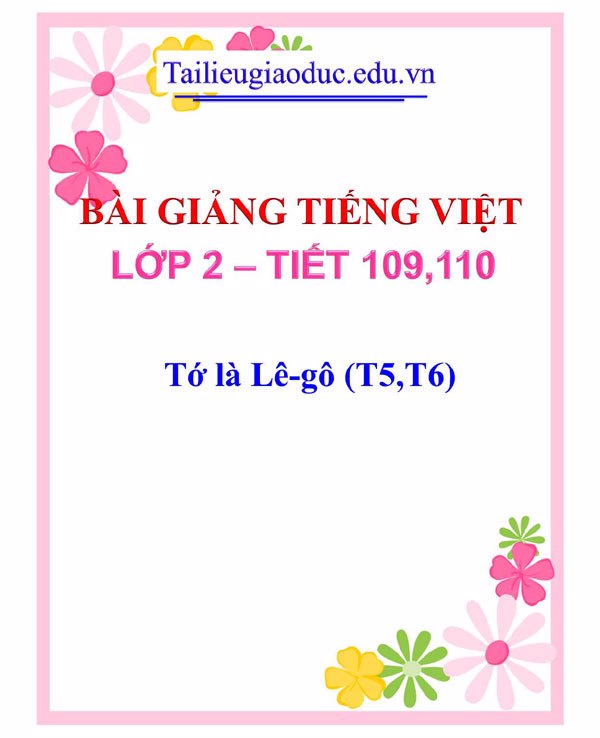 Bài giảng Tớ là Lê-gô (T5,T6)