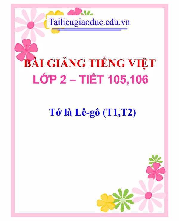 Bài giảng Tớ là Lê-gô (T1,T2)