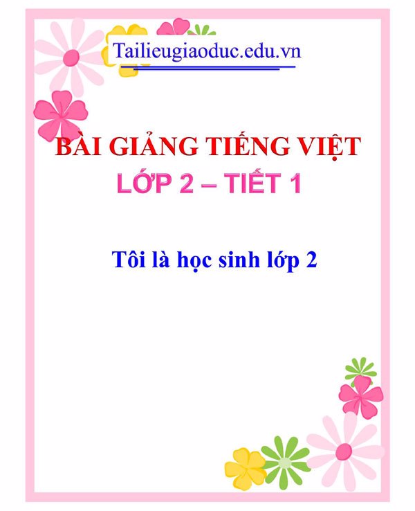 Bài giảng Tôi là học sinh lớp 2 (T1)