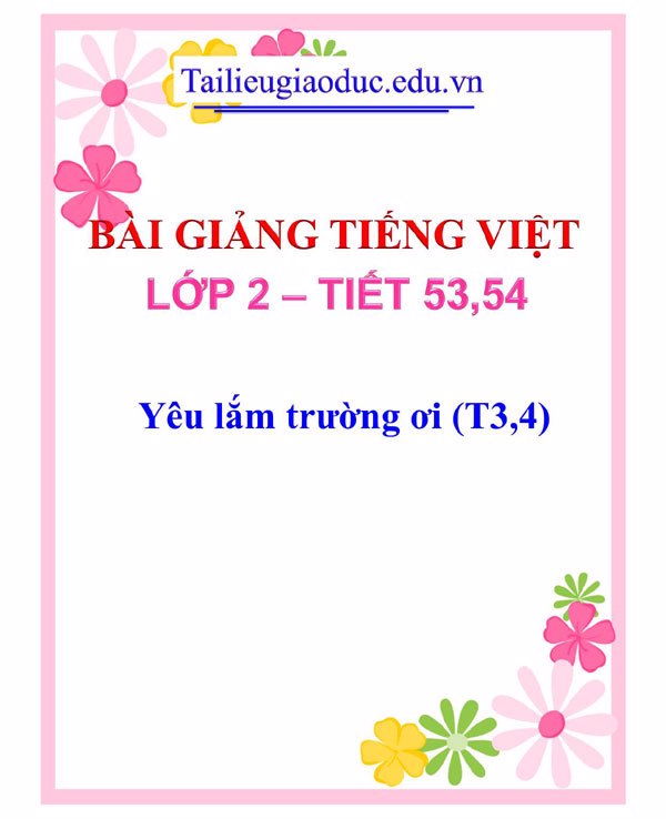 Bài giảng Yêu lắm trường ơi (T3,4)