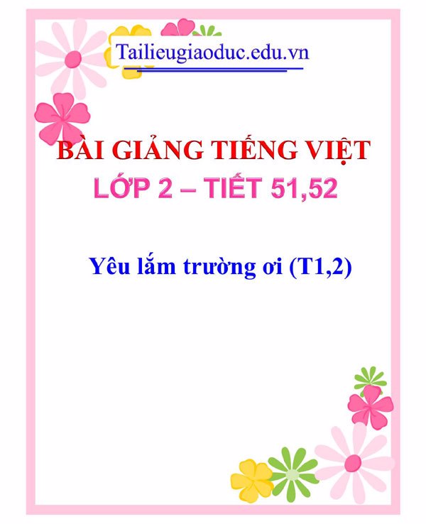 Bài giảng Yêu lắm trường ơi (T1,2)