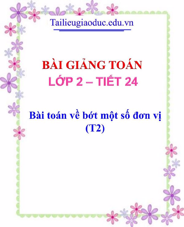 Bài giảng Bài toán về bớt một số đơn vị (T2)