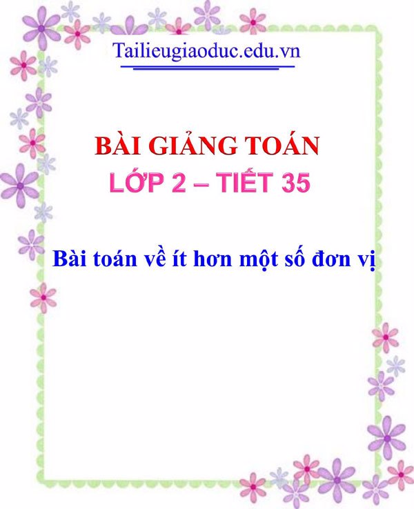 Bài giảng Bài toán về ít hơn một số đơn vị