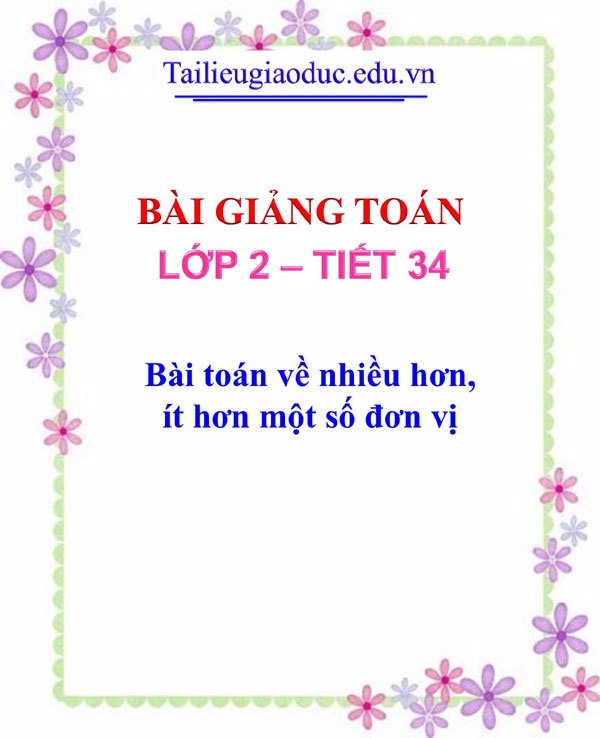 Bài giảng Bài toán về nhiều hơn, ít hơn một số đơn vị 