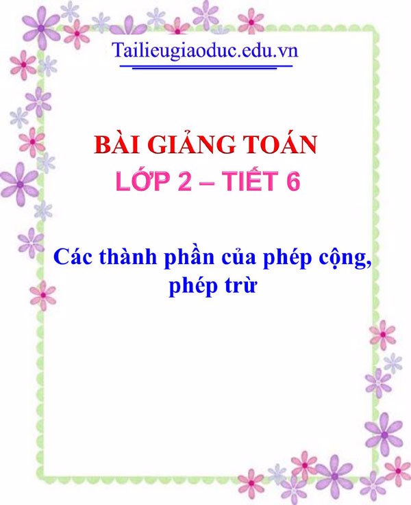 Bài giảng Các thành phần của phép cộng, phép trừ