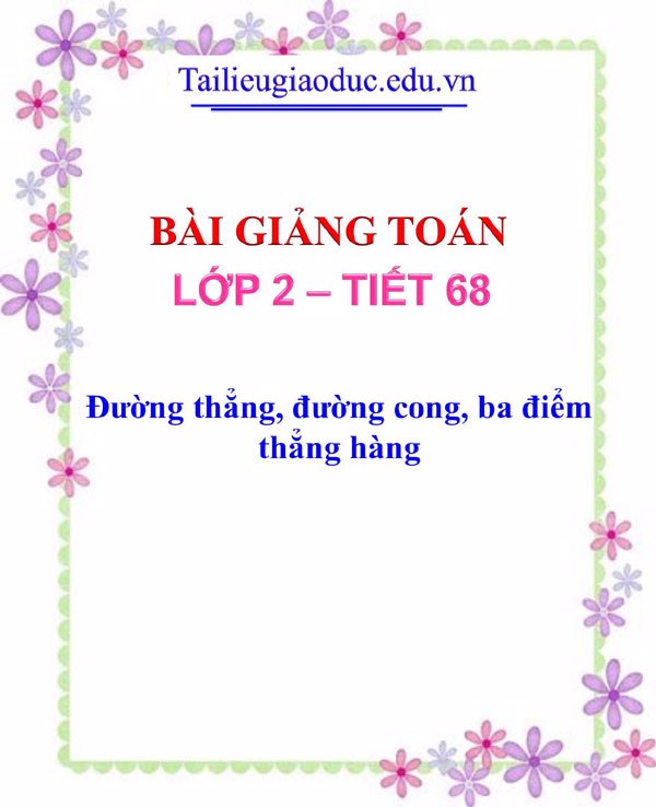 Bài giảng Đường thẳng, đường cong, ba điểm thẳng hàng 