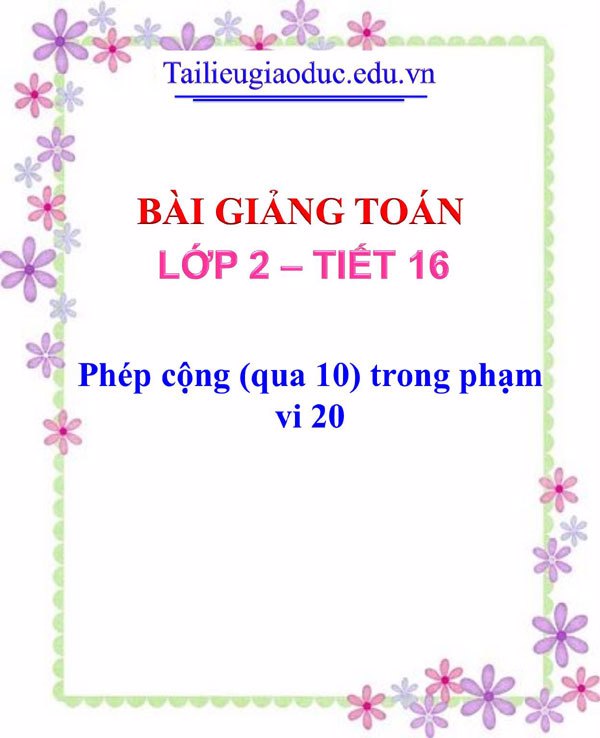 Bài giảng Phép cộng (qua 10) trong phạm vi 20